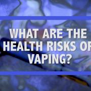 D&H Teen Blog: What are the Health Risks of Vaping?